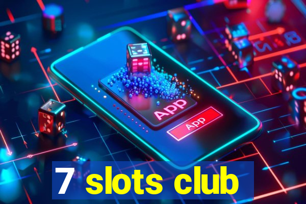 7 slots club